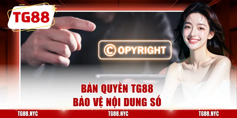 Bản quyền TG88 bảo vệ nội dung số